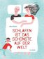 Schlafen ist das Schönste auf der Welt