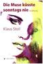 Die Muse küsste sonntags nie