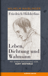 Friedrichs Hölderlins Leben, Dichtung und Wahnsinn
