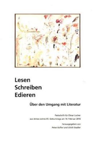 Lesen, Schreiben, Edieren. Über den Umgang mit Literatur