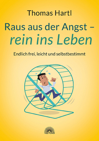 Raus aus der Angst - rein ins Leben