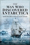 The Man Who Discovered Antarctica