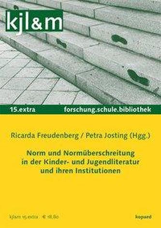 Norm und Normüberschreitung in der Kinder- und Jugendliteratur und ihren Institutionen