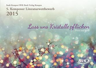 5. Kempener Literaturwettbewerb - Lass uns Kristalle pflücken