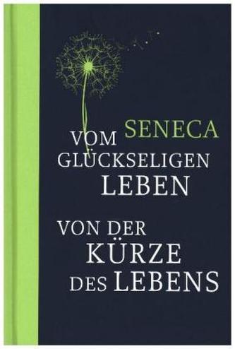 Vom glückseligen Leben / Von der Kürze des Lebens