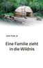 Eine Familie zieht in die Wildnis