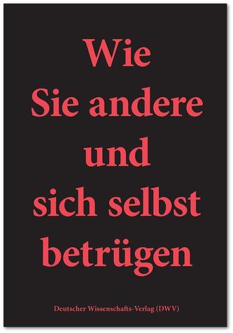 Wie Sie andere und sich selbst betrügen