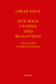 Nur noch Utopien sind realistisch