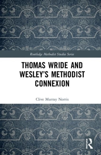 Thomas Wride and Wesley's Methodist Connexion