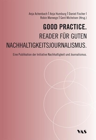 Good Practice. Reader für guten Nachhaltigkeitsjournalismus