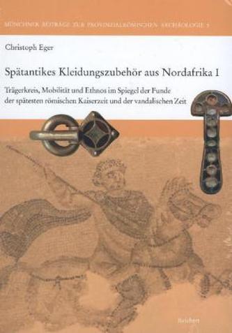Spätantikes Kleidungszubehör aus Nordafrika. Bd.1