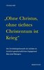 'Ohne Christus, ohne tiefstes Christentum ist Krieg'