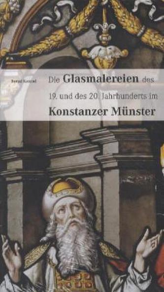 Die Glasmalereien des 19. und des 20. Jahrhunderts im Konstanzer Münster