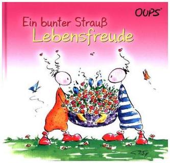 Oups - Ein bunter Strauß Lebensfreude