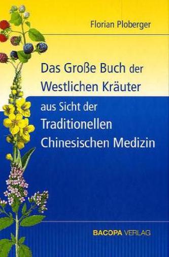 Das Große Buch der Westlichen Kräuter aus Sicht der Traditionellen Chinesischen Medizin