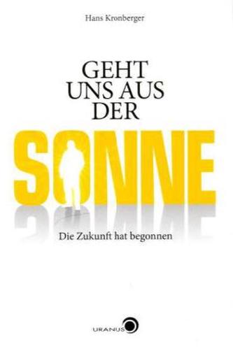 Geht uns aus der Sonne