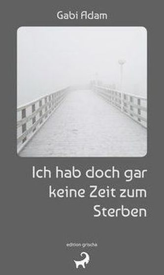 Ich hab doch gar keine Zeit zum Sterben