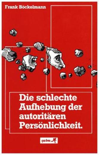 Die schlechte Aufhebung der autoritären Persönlichkeit