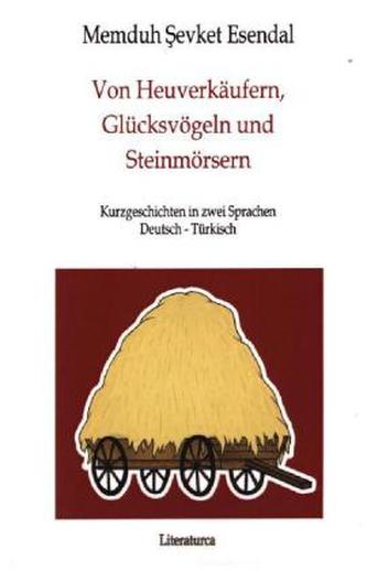Von Heuverkäufern, Glücksvögeln und Steinmörsern. Üfürükçü, Otçuluk, Tashavan, Kismet