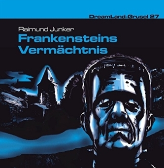 Dreamland Grusel - Frankensteins Vermächtnis, 1 Audio-CD