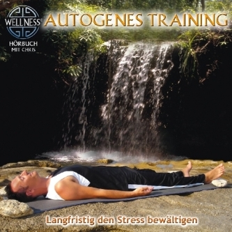 Autogenes Training - Langfristig den Stress bewältigen, 1 Audio-CD, m. Begleitheft
