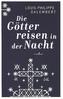 Die Götter reisen in der Nacht
