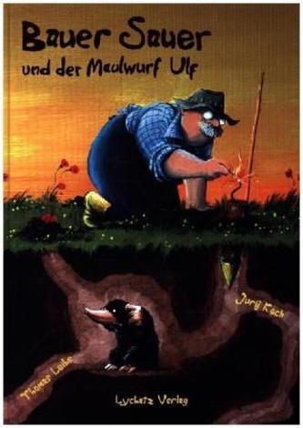 Bauer Sauer und der Maulwurf Ulf