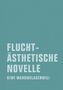 Fluchtästhetische Novelle