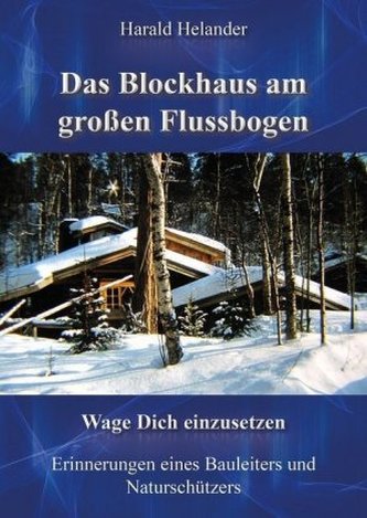 Das Blockhaus am großen Flussbogen