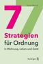 7 Strategien für Ordnung in Wohnung, Leben und Geist