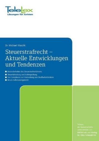 Steuerstrafrecht - Aktuelle Entwicklungen und Tendenzen