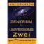 Zentrum des Universums. Tl.2