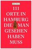 111 Orte in Hamburg, die man gesehen haben muss
