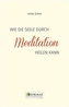 Wie die Seele durch Meditation heilen kann