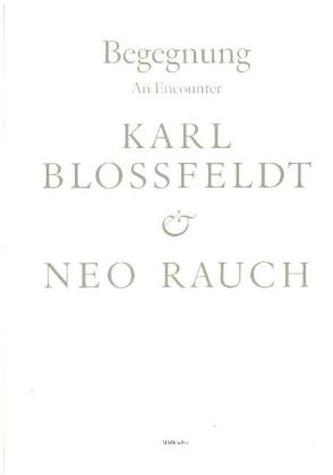 Begegnung / An Encounter: Karl Blossfeldt & Neo Rauch