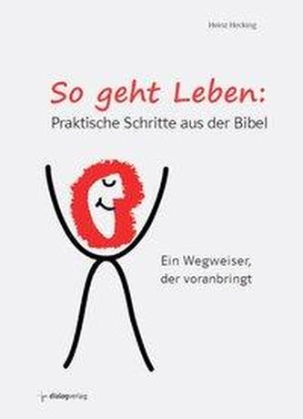 So geht Leben: Praktische Schritte aus der Bibel