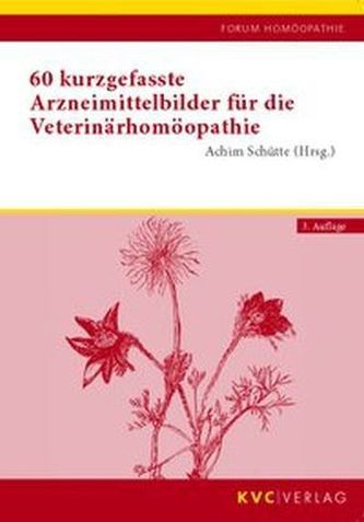 60 kurzgefasste Arzneimittelbilder für die Veterinärhomöopathie