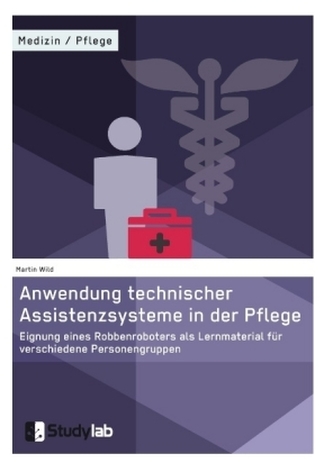 Anwendung technischer Assistenzsysteme in der Pflege