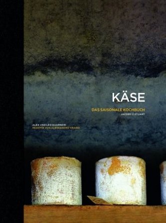 Käse - Das saisonale Kochbuch