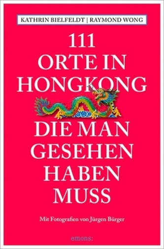 111 Orte in Hongkong, die man gesehen haben muss