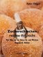 Zuckerschlecken reichte ihm nicht