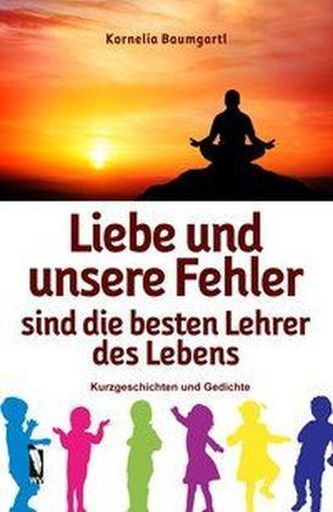 Liebe und unsere Fehler sind die besten Lehrer des Lebens
