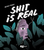 Shit is real