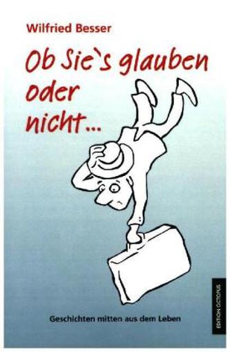 Ob Sie's glauben oder nicht ...