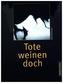 Tote weinen doch
