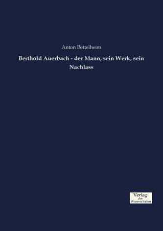 Berthold Auerbach - der Mann, sein Werk, sein Nachlass