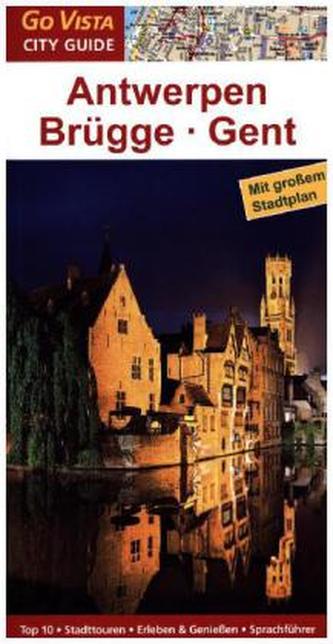 Go Vista City Guide Städteführer Antwerpen · Brügge · Gent, m. 1 Karte
