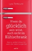 Wenn du glücklich sein willst, such nicht im Kühlschrank