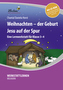 Weihnachten - der Geburt Jesu auf der Spur, m. CD-ROM