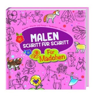Malen Schritt für Schritt - für Mädchen